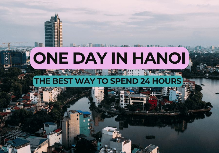 Aerial view of Hanoi, Vietnam, featuring a mix of high-rise buildings, smaller structures, and a serene lake in the foreground. Overlaid text reads 'One Day in Hanoi' in bold pink and 'The Best Way to Spend 24 Hours' in teal, highlighting a travel guide.
